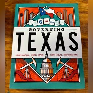 Governing Texas 6th edition By: Anthony Champagne